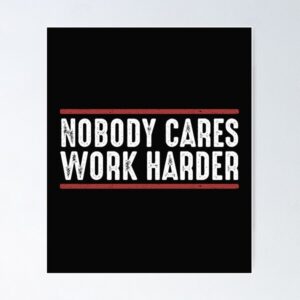 Premium Wall Sticker/T-Shirt for Business & Lifestyle - Nobody Cares Work Harder
