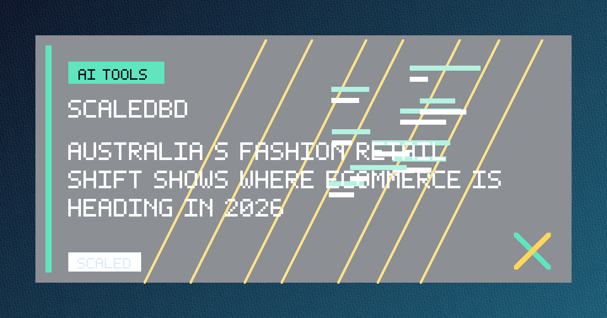 Australia’s Fashion Retail Shift Shows Where Ecommerce Is Heading in 2026
