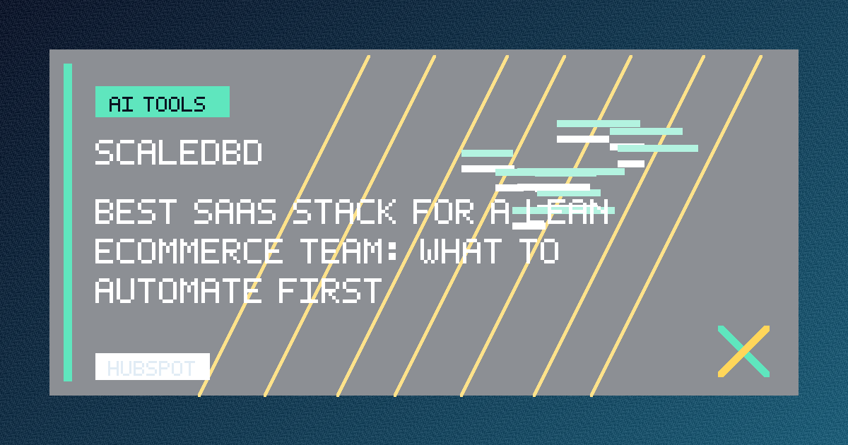 Best SaaS Stack for a Lean Ecommerce Team: What to Automate First