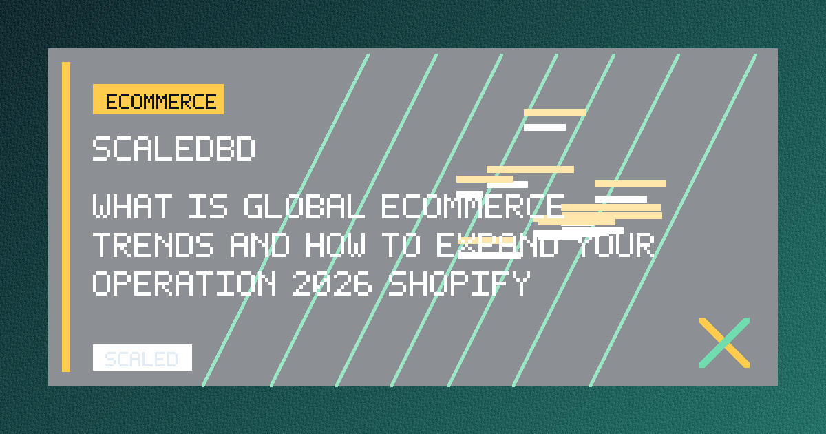 What is Global Ecommerce? Trends and How to Expand Your Operation (2026) - Shopify
