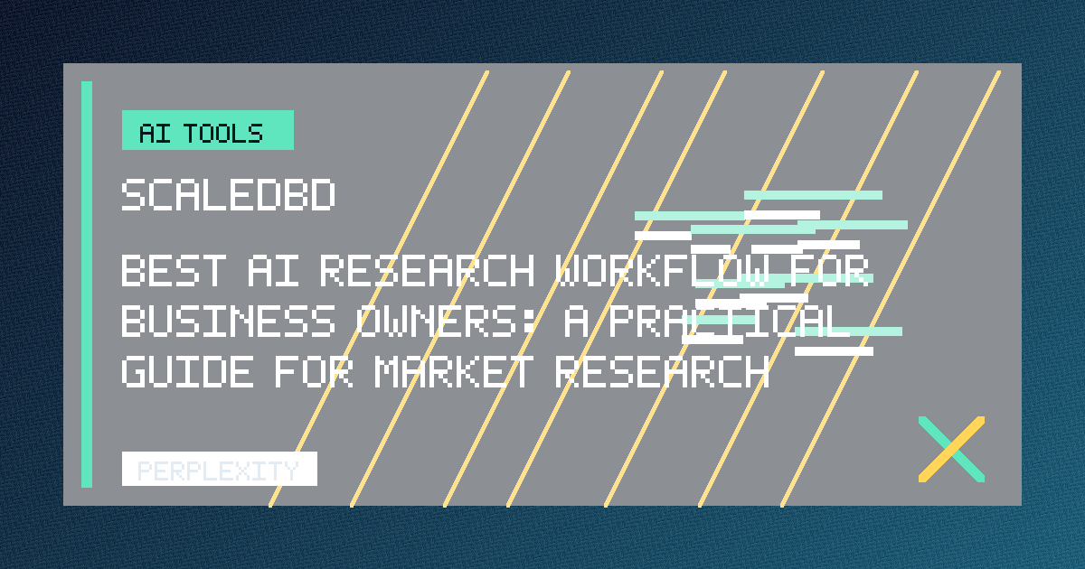 Best AI Research Workflow for Business Owners: A Practical Guide for Market Research, Competitor Analysis, and
