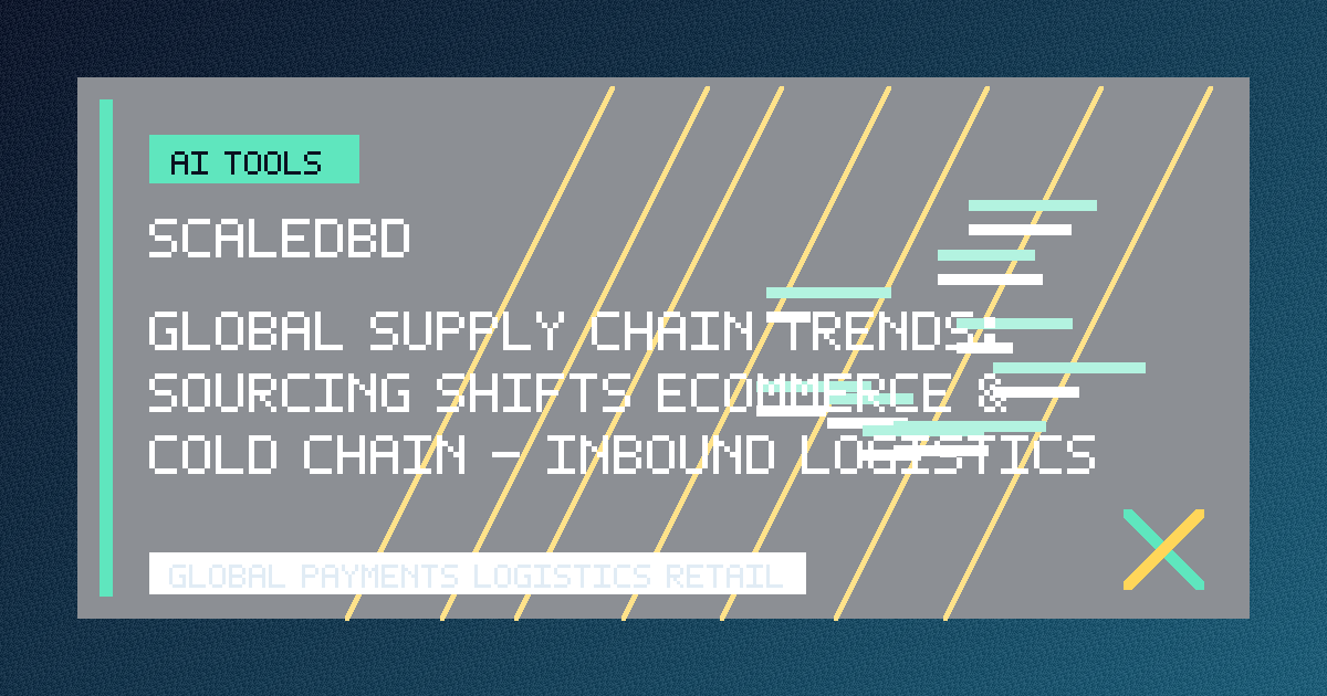 Global Supply Chain Trends: Sourcing Shifts, Ecommerce & Cold Chain - Inbound Logistics