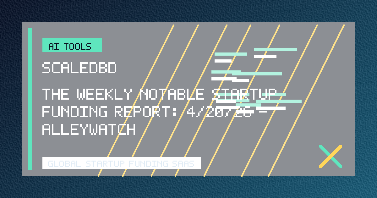 The Weekly Notable Startup Funding Report: 4/20/26 - AlleyWatch
